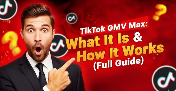 TikTok GMV Max Explained: Key Changes & Winning Strategies